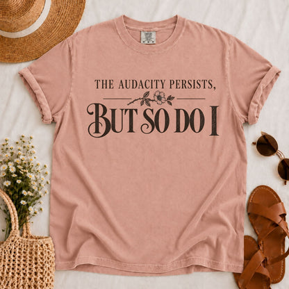 Audacity Persists T-shirt