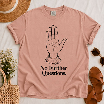 No Further Questions T-shirt
