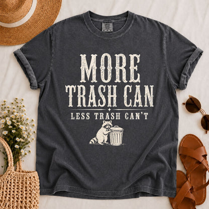 More Trash Can T-shirt