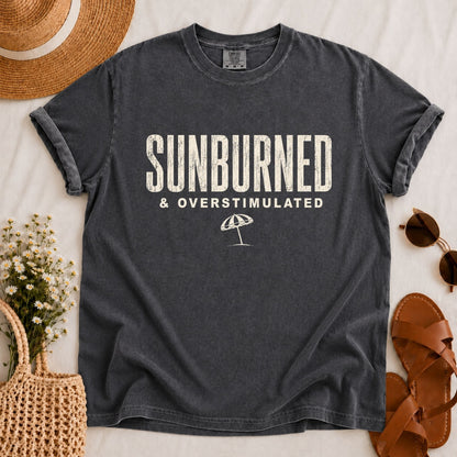 Sunburned & Overstimulated T-shirt