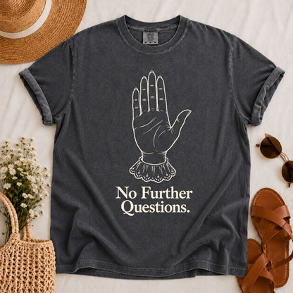 No Further Questions T-shirt