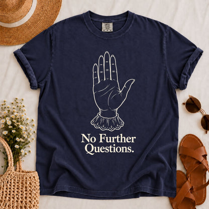 No Further Questions T-shirt