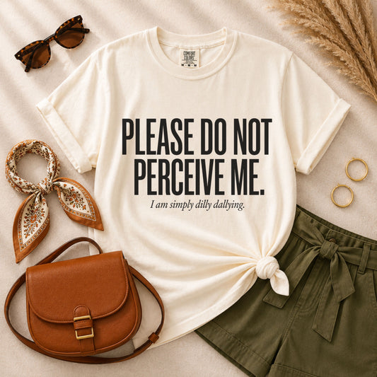 Do Not Perceive Me Tee