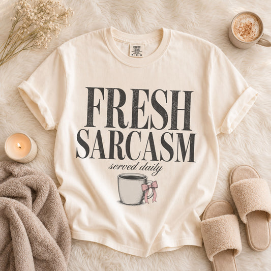 Fresh Sarcasm Daily Tee