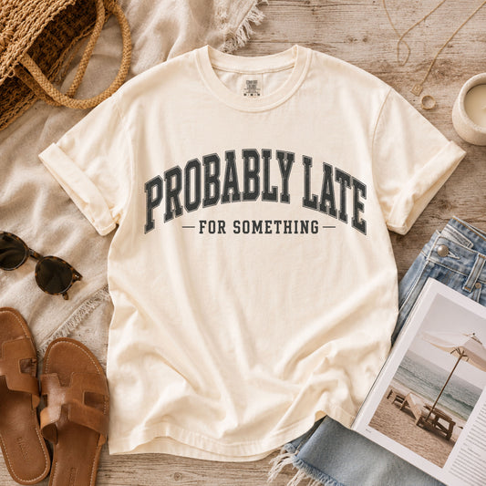 Probably Late Tee