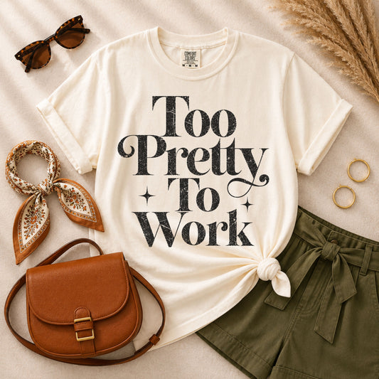 Too Pretty to Work Tee
